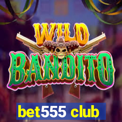 bet555 club